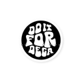 Do It For Dega Round Sticker