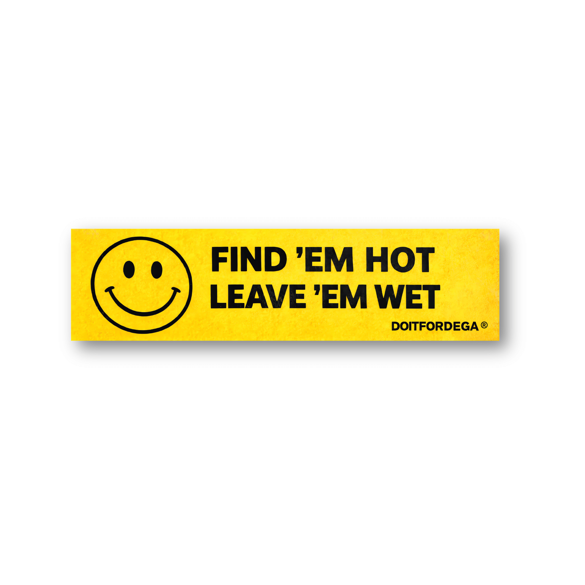 Find Em Hot Leave Em Wet Bumper Sticker